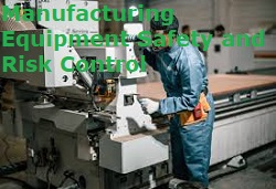 Manufacturing Equipment Safety & Risk Control